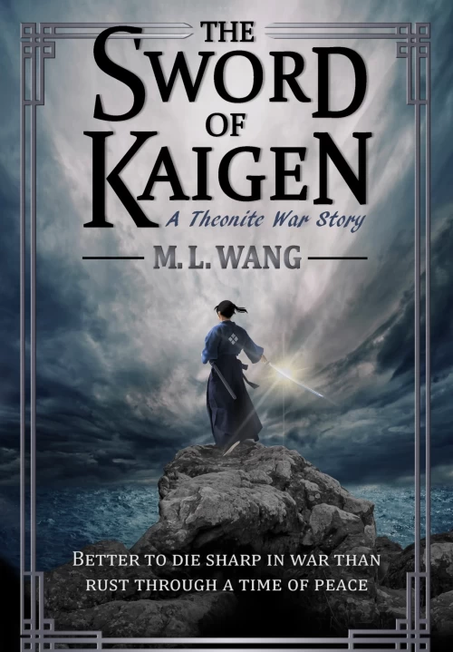 The Sword of Kaigen: A Theonite War Story (Theonite) by M.L. Wang