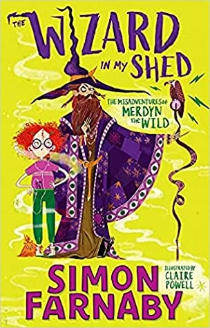 The Wizard In My Shed (The Misadventures of Merdyn the Wild #1) by Simon Farnaby