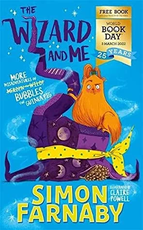 The Wizard and Me: More Misadventures of Bubbles the Guinea Pig (The Misadventures of Merdyn the Wild #1.5) by Simon Farnaby