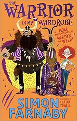 The Warrior in My Wardrobe (The Misadventures of Merdyn the Wild #2) by Simon Farnaby
