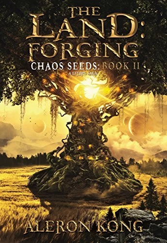 The Land: Forging (Chaos Seeds #2) by Aleron Kong