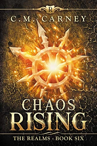 Chaos Rising (The Realms #6) by C.M. Carney