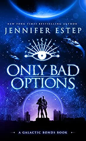 Only Bad Options (Galactic Bonds #1) by Jennifer Estep