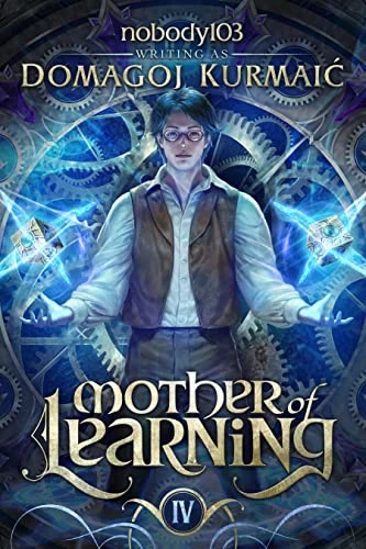 Mother of Learning Arc 4 (Mother of Learning #4) by Domagoj Kurmaic