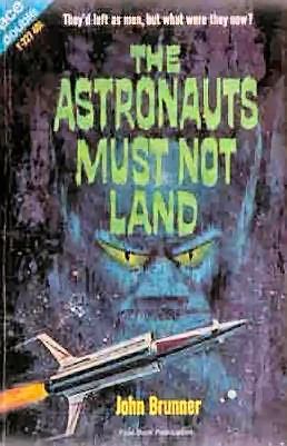 The Astronauts Must Not Land by John Brunner