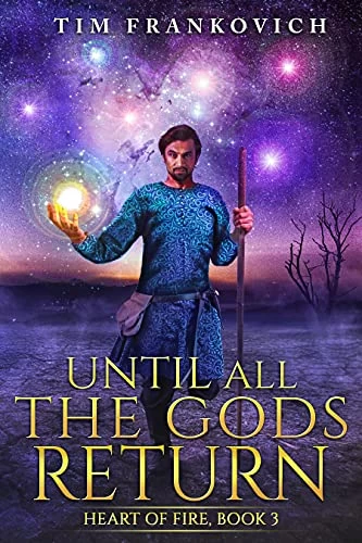Until All The Gods Return (Heart of Fire #3) by Tim Frankovich