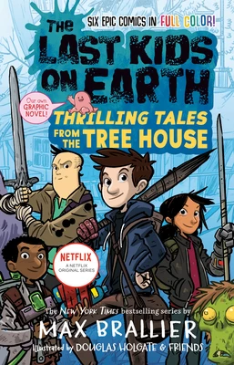 The Last Kids on Earth: Thrilling Tales from the Tree House (The Last Kids on Earth #7) by Max Brallier