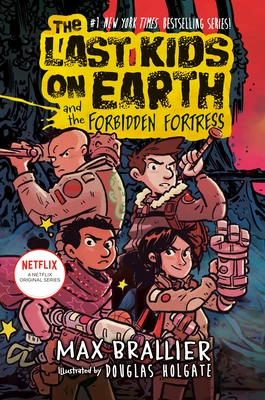 The Last Kids on Earth and the Forbidden Fortress (The Last Kids on Earth #8) by Max Brallier