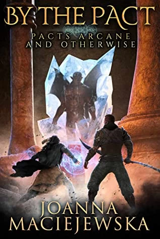 By the Pact (Pacts Arcane and Otherwise #1) by Joanna Maciejewska