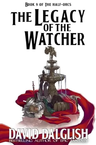 The Legacy of the Watcher (The Half-Orcs #9) by David Dalglish