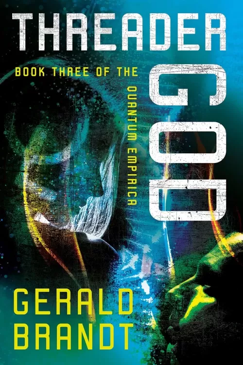 Threader God (Quantum Empirica #3) by Gerald Brandt