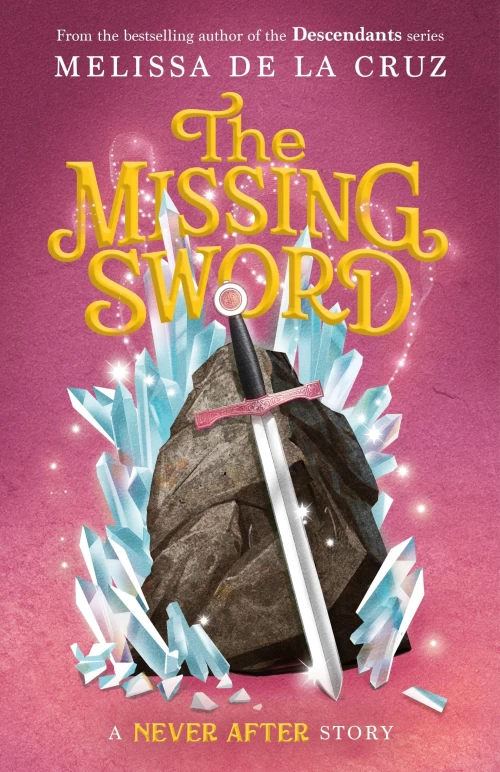 Never After: The Missing Sword (The Chronicles of Never After #4) by Melissa de la Cruz