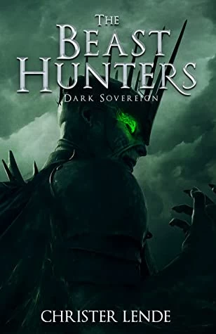 The Beast Hunters Dark Sovereign (The Beast Hunter of Ashbourn #2) by Christer Lende