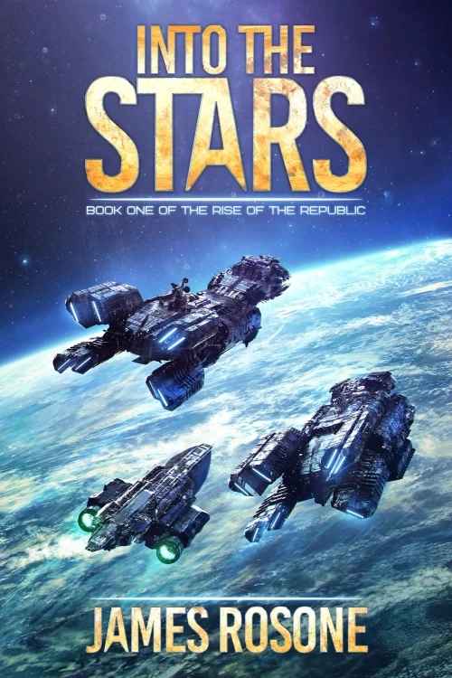 Into the Stars (Rise of the Republic #1) by James Rosone
