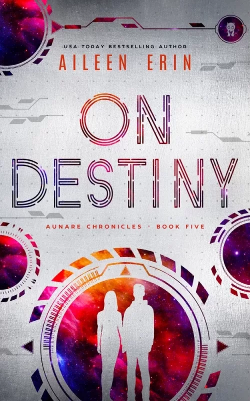 On Destiny (Aunare Chronicles #4) by Aileen Erin