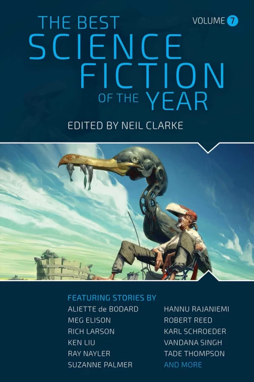 The Best Science Fiction of the Year: Volume Seven (The Best Science Fiction of the Year #7) by Neil Clarke