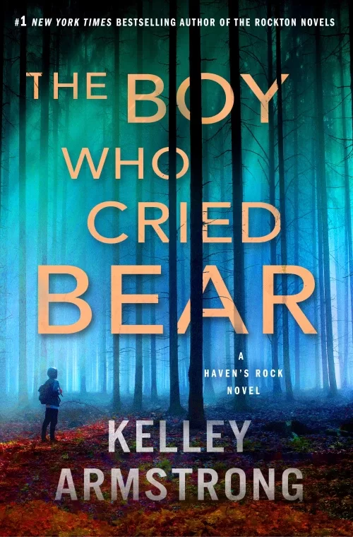 The Boy Who Cried Bear (Haven's Rock #2) by Kelley Armstrong