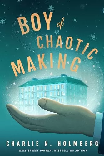 Boy of Chaotic Making (Whimbrel House #3) by Charlie N. Holmberg