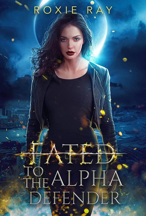 Fated To Defend (Fated To Royalty #3) by Roxie Ray
