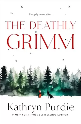 The Deathly Grimm (The Forest Grimm #2) by Kathryn Purdie