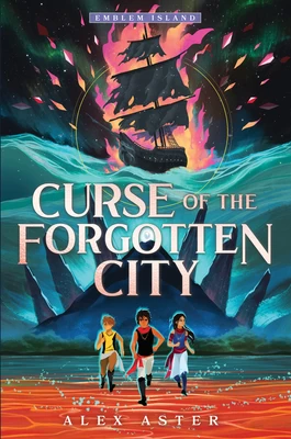 Curse of the Forgotten City (Emblem Island #2) by Alex Aster