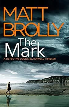 The Mark (Detective Louise Blackwell #4) by Matt Brolly