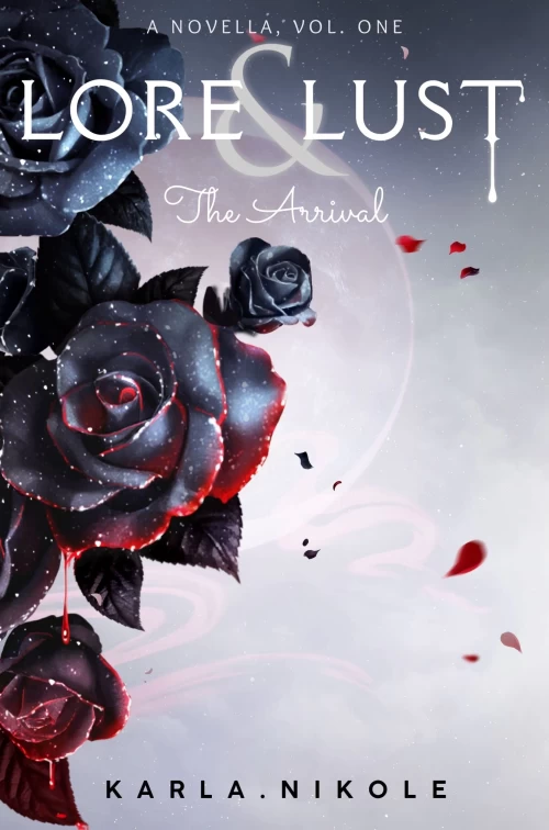 The Arrival (Lore and Lust #3.5) by Karla Nikole