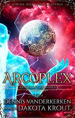 Arcoplex (Artorian's Archives #14) by Dakota Krout, Dennis Vanderkerken