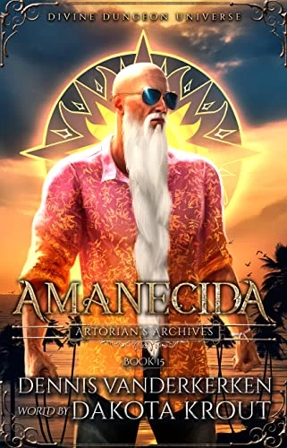 Amanecida (Artorian's Archives #15) by Dakota Krout, Dennis Vanderkerken