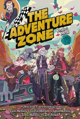 The Adventure Zone: Petals to the Metal (The Adventure Zone #3) by Clint McElroy, Griffin McElroy, Justin McElroy, Travis McElroy, Carey Pietsch