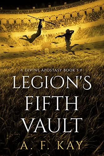 Legion's Fifth Vault (Divine Apostasy #5) by A.F. Kay