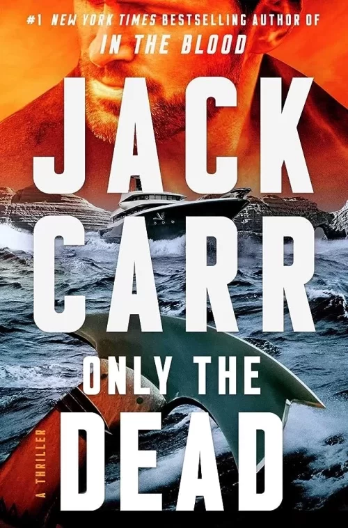 Only the Dead (Terminal List #6) by Jack Carr