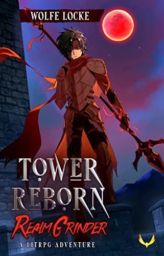 Tower Reborn (Realm Grinder #1) by Wolfe Locke
