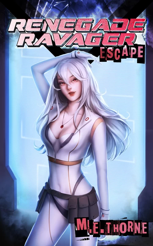 Renegade Ravager: Escape (Renegade Ravager #1) by M.E. Thorne
