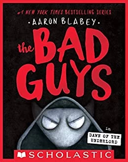Dawn of the Underlord (The Bad Guys #11) by Aaron Blabey