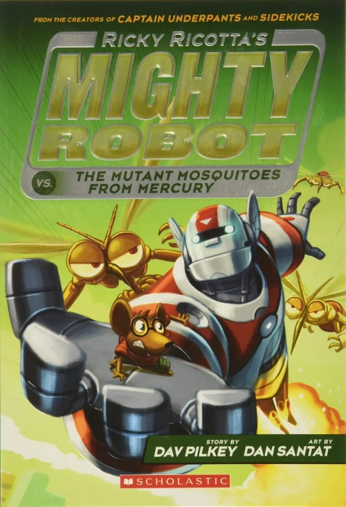 Ricky Ricotta's Mighty Robot vs. the Mutant Mosquitoes from Mercury (Mighty Robot #2) by Dav Pilkey