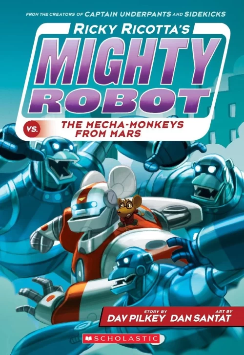 Ricky Ricotta's Mighty Robot vs. the Mecha Monkeys from Mars (Mighty Robot #4) by Dav Pilkey