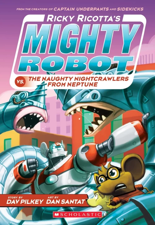 Ricky Ricotta's Mighty Robot vs. The Naughty Nightcrawlers From Neptune (Mighty Robot #8) by Dav Pilkey