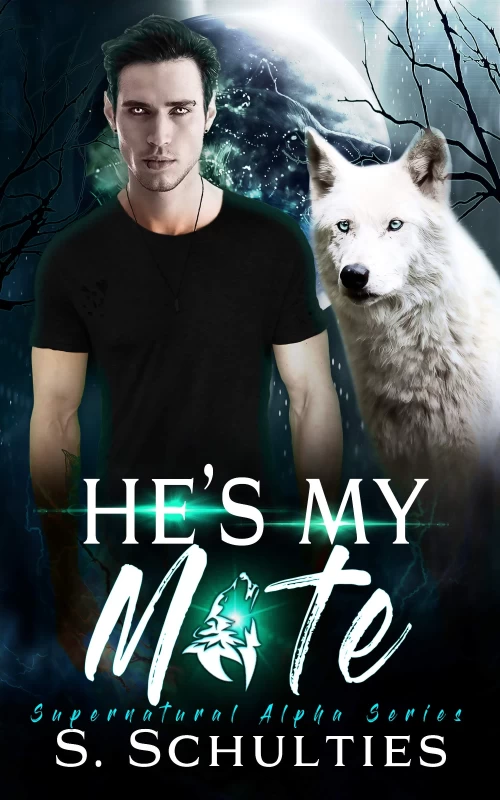 He's My Mate (Supernatural Alpha #1) by S. Schulties