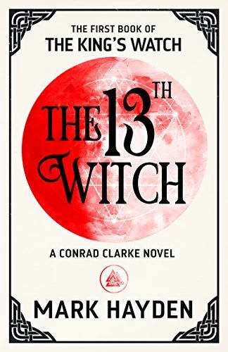 The 13th Witch (The King's Watch #1) by Mark Hayden