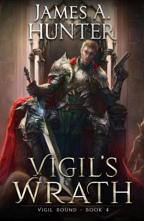 Vigil's Wrath (Vigil Bound #4) by James A. Hunter