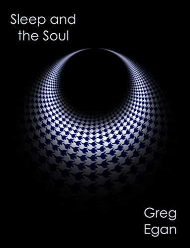 Sleep and the Soul by Greg Egan