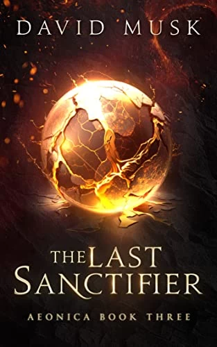 The Last Sanctifier (Aeonica #3) by David Musk