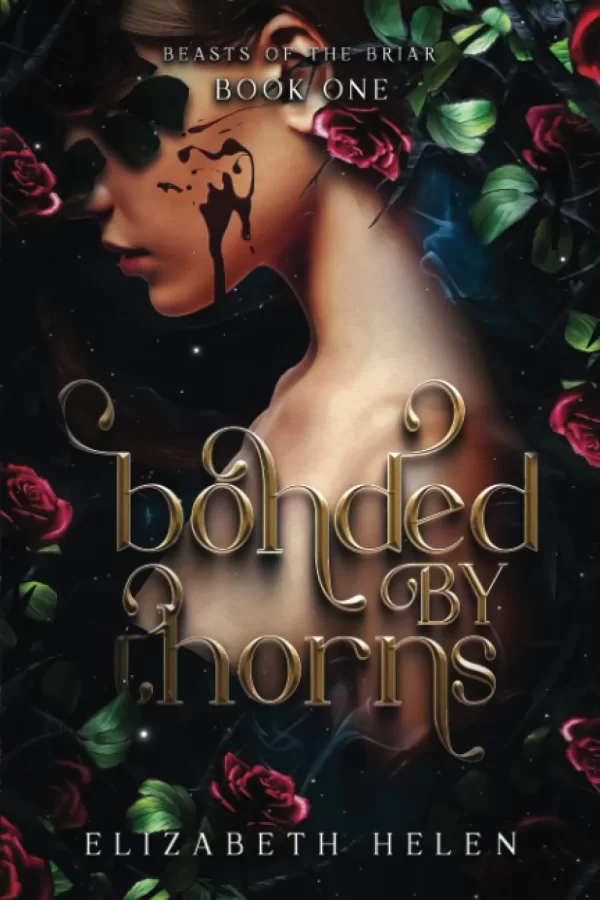 Bonded by Thorns (Beasts of the Briar #1) by Elizabeth Helen
