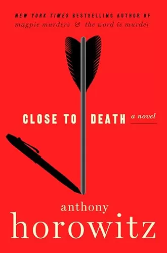 Close to Death (Hawthorne and Horowitz Investigate #5) by Anthony Horowitz