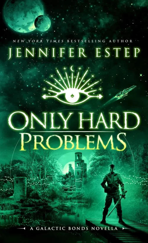 Only Hard Problems (Galactic Bonds #3) by Jennifer Estep