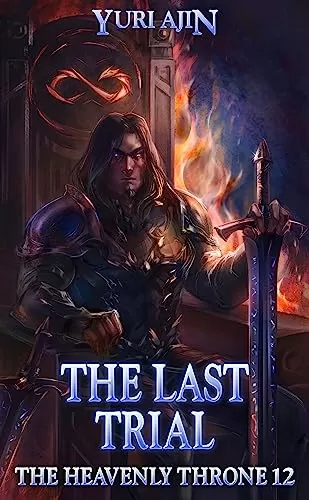 The Last Trial (The Heavenly Throne #12) by Yuri Ajin