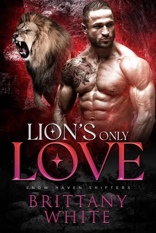 Lion’s Only Love (Snow Haven Shifters #4) by Brittany White