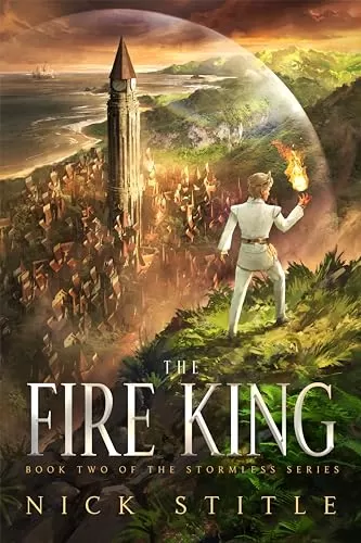 The Fire King (Stormless #2) by Nick Stitle