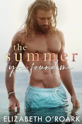 The Summer You Found Me (The Summer #3) by Elizabeth O'Roark